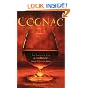 Cognac: The Seductive Saga of the World's Most Coveted Spirit
