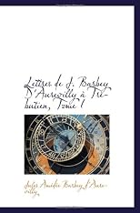 Lettres de J. Barbey D'Aurevilly à Trebutien, Tome I