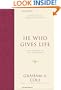 He Who Gives Life: The Doctrine of the Holy Spirit (Foundations of Evangelical Theology)