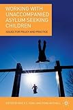 Working with unaccompanied asylum seeking children : issues for policy and practice