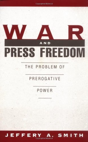 War and Press Freedom: The Problem of Prerogative Power