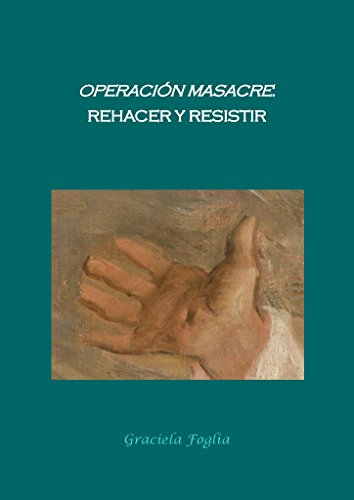 Operación masacre: rehacer y resistir (Spanish Edition)