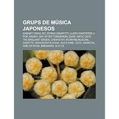 Grups de M Sica Japonesos: Garnet Crow, B'Z, Porno Graffitti, Llista D'Artistes J-Pop, Arashi, Day After Tomorrow, Zard, Antic Cafe