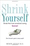 Shrink Yourself: Break Free from Emotional Eating Forever!