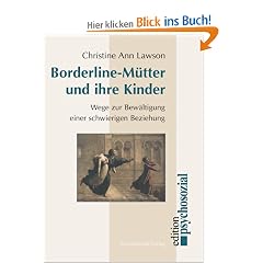 Borderline-M�tter und ihre Kinder: Wege zur Bew�ltigung einer schwierigen Beziehung