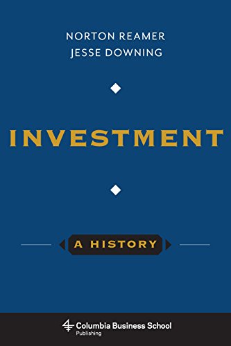 Investment: A History (Columbia Business School Publishing)