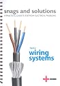 Snags and Solutions - a Practical Guide to Everyday Electrical Problems: Wiring Systems Pt. 2: Updated to IEE Wiring Regulations 17th Edition, BS 7671: 2008 (Niceic)