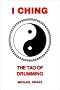 I Ching: The Tao of Drumming I Ching: The Tao of Drumming