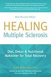 Healing Multiple Sclerosis, New Revised Edition Diet, Detox & Nutritional Makeover for Total Recovery Healing Multiple Sclerosis, New Revised Edition Diet, Detox & Nutritional Makeover for Total Recovery