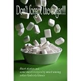 Don't forget the Sugar!!!
