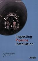 Inspecting Pipeline Installation (Asce Manual and Reports on Engineering Practice) Inspecting Pipeline Installation (Asce Manual and Reports on Engineering Practice)