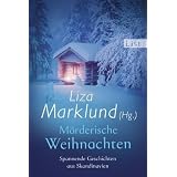 M�rderische Weihnachten: Mit Erz�hlungen von �ke Edwardson, Arne Dahl und anderenvon "Liza Marklund"