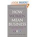 How Women Mean Business: A Step by Step Guide to Profiting from Gender Balanced Business