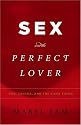 Sex and the Perfect Lover: Tao, Tantra, and the Kama Sutra