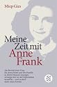 Meine Zeit mit Anne Frank: Der Bericht jener Frau,die Anne Frank und ihre Familie in ihrem Versteck versorgte,sie lange Zeit vor der Deportation bewahrte - und doch nicht retten konnte