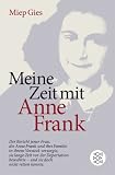 Produkt-Bild: Meine Zeit mit Anne Frank: Der Bericht jener Frau,die Anne Frank und ihre Familie in ihrem Versteck versorgte,sie lange Zeit vor der Deportation bewahrte - und doch nicht retten konnte