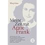 Meine Zeit mit Anne Frank: Der Bericht jener Frau,die Anne Frank und ihre Familie in ihrem Versteck versorgte,sie lange Zeit vor der Deportation bewahrte - und doch nicht retten konnte