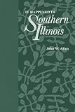 It Happened in Southern Illinois (Shawnee Classics)