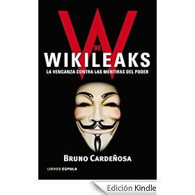 W de Wikileaks: La venganza contra las mentiras del poder