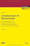 Zoom Produkt-Bild: Umsatzsteuer im Binnenmarkt: Innergemeinschaftliche Erwerbe. Innergemeinschaftliche Lieferungen. Grenz&uuml;berschreitende Dienstleistungen. &Uuml;berblick: Besteuerung in anderen EU-L&auml;ndern