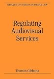 Regulating Audiovisual Services (Library of Essays in Media Law)