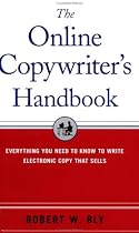 The Online Copywriter's Handbook : Everything You Need to Know to Write Electronic Copy That Sells