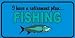 Retirement Plan... Fishing License Plates Tags Plates Tag Tags Plates Tag Tags Plate Tag Tags auto vehicle car front