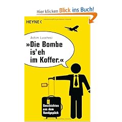 "Die Bombe is' eh im Koffer": Geschichten aus dem Handgep�ck