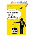 "Die Bombe is' eh im Koffer": Geschichten aus dem Handgep�ck