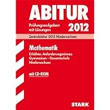 Abitur-Pr�fungsaufgaben Gymnasium/Gesamtschule Niedersachsen; Mathematik, Erh�htes Anforderungsniveau,  Zentralabitur 2012, Jahrg�nge 2007-2011. Pr�fungsaufgaben mit L�sungen.von "Mechthild Ebenh�h"