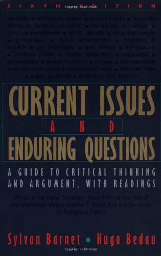 Current Issues and Enduring Questions: A Guide to Critical Thinking and Argument with Readings, by Sylvan Barnet, Hugo Bedau