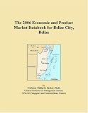 The 2006 Economic and Product Market Databook for Belize City, Belize