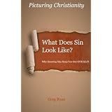 What Does Sin Look Like? Why Knowing May Keep You Out Of HELL!!! (Picturing Christianity)