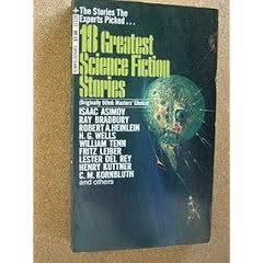 EIGHTEEN (18) GREATEST SCIENCE FICTION STORIES: Helen O'Loy; Memento Homo; The Bright Illusion; The Custodian; The Golem; The Cold Equations; The Dwindling Sphere; Don't Look Now; Seven Day Terror; Politics; Requiem