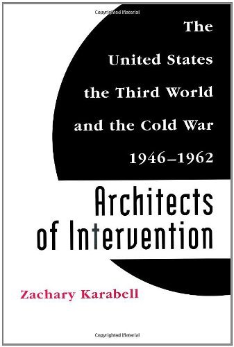 Architects of Intervention: The United States, the Third World, and the Cold War, 1946-1962 (Eisenhower Center Studies on War & Peace)