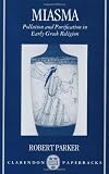 Miasma: Pollution and Purification in Early Greek Religion (Clarendon Paperbacks)