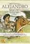 Breve Historia De Alejandro El Magno / The Ways of Alexander the Great: Vida Y Hazanas Del Valiente Y Despiadado Rey, El Mas Brillante Estratega ... Historia / Brief History) (Spanish Edition)