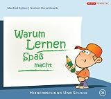 Warum Lernen Spa� macht: Hirnforschung und Schule - Manfred Spitzer