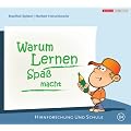 Warum Lernen Spa� macht: Hirnforschung und Schule