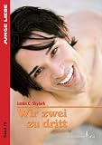 Wir zwei zu dritt - Junge Liebe 15 - Justin C. Skylark