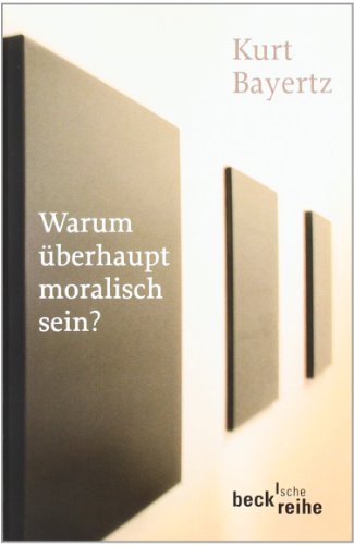 Warum �berhaupt moralisch sein?