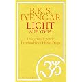 Licht auf Yoga: Das gundlegende Lehrbuch des Hatha-Yoga