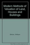 Modern methods of valuation of land, houses and buildings
