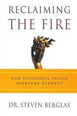 Reclaiming the Fire: How Successful People Overcome Burnout