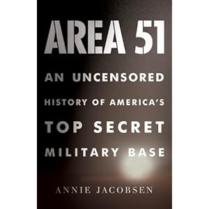 An Uncensored History of America's Top Secret Military Base - Annie Jacobsen
