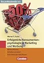 Das professionelle 1 x 1: Erfolgreiche Konsumentenpsychologie in Marketing und Werbung