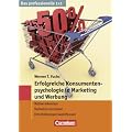 Das professionelle 1 x 1: Erfolgreiche Konsumentenpsychologie in Marketing und Werbung