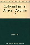 Colonialism in Africa, 1870-1960. Vol.2, The history and politics of colonialism, 1914-1960