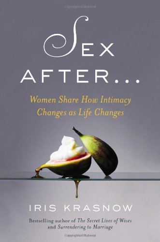 sex after    women share how intimacy changes as life changes