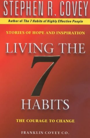 Living the 7 Habits: The Courage to Change by Covey, Stephen R. (2000) Paperback